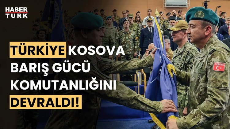 Türkiye, NATO&#039;nun Kosova&#039;daki Barış Gücü&#039;nün komutasını devraldı