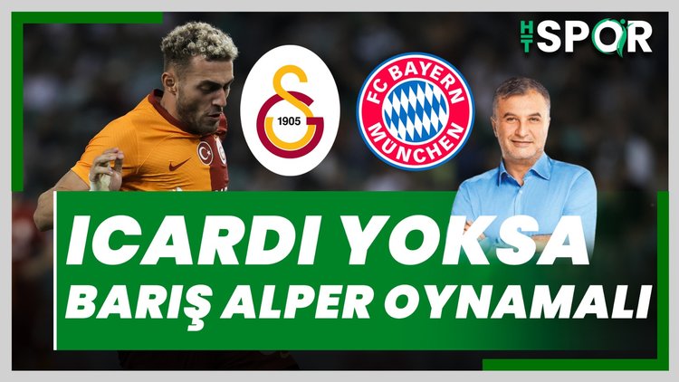 Bayern maçında Icardi yoksa, Barış Alper oynamalı | Kartal 'altılı ganyan'ını buldu | Mehmet Ayan