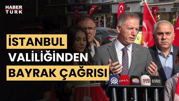 İstanbul Valisi Davut Gül tüm İstanbul&#039;a bayrak çağrısında bulundu