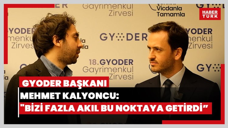 Özel röportaj: GYODER Başkanı Mehmet Kalyoncu: "Bizi fazla akıl bu noktaya getirdi, elimizi vicdanımıza koymamız lazım"