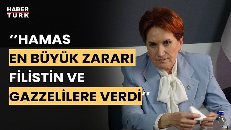 Akşener'den Hamas Açıklaması: Hamas'ın yaptığı eylemi de ayıplamak zorundayız