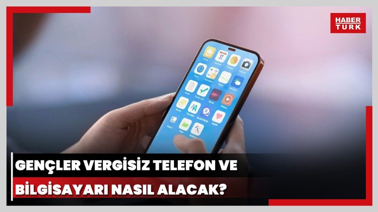 Gençlere teknoloji desteği kampanyası başlıyor! Vergisiz telefon ve bilgisayar nasıl alınacak?