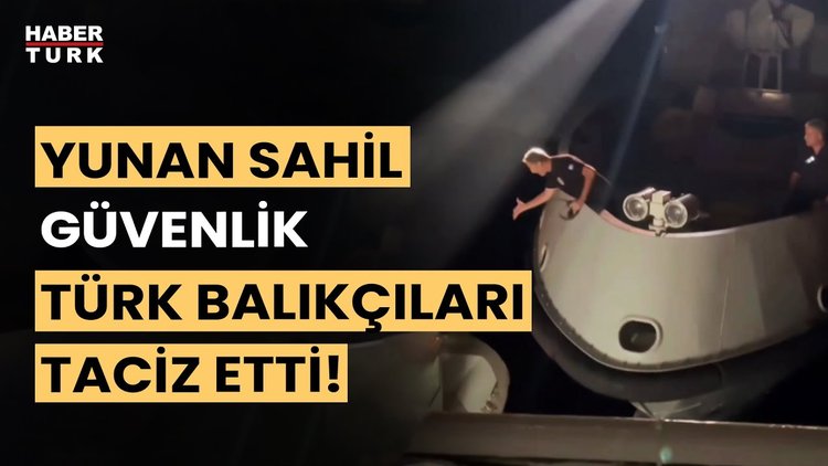 Yunan Sahil Güvenlik, Türk balıkçıları taciz edip demir çubukla saldırdı