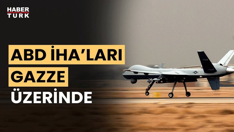 ABD İHA&#039;ları Gazze üzerinde uçuyor!