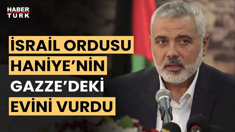 İsrail, Hamas lideri İsmail Haniye'nin Gazze'deki evini füzeyle vurdu