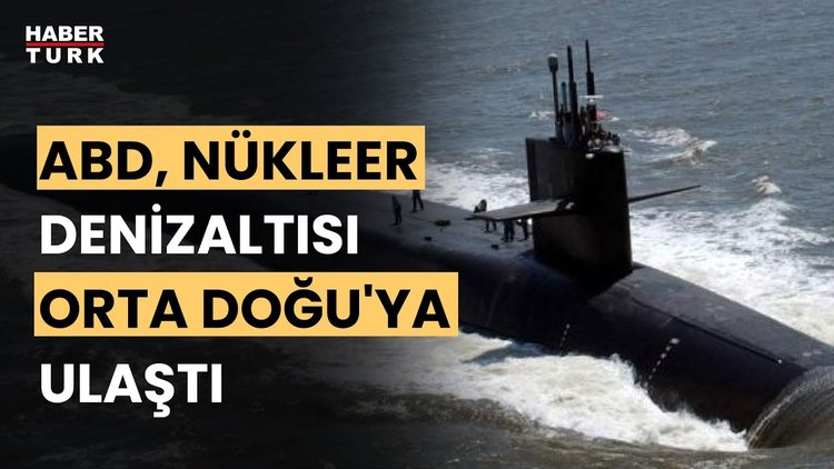 ABD, nükleer denizaltılardan birini İsrail açıklarına gönderdi