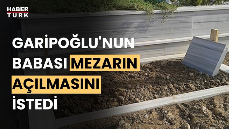 Cem Garipoğlu&#039;nun babasından flaş başvuru: Oğlumun mezarı açılsın