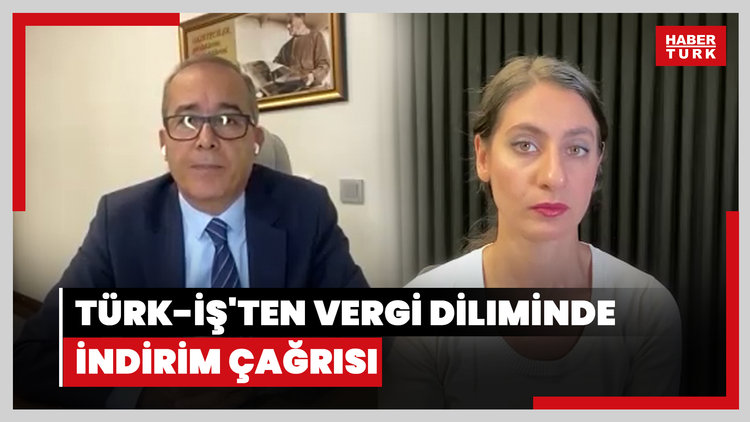 TÜRK-İŞ'ten vergi diliminde indirim çağrısı, asgari ücret mesajı