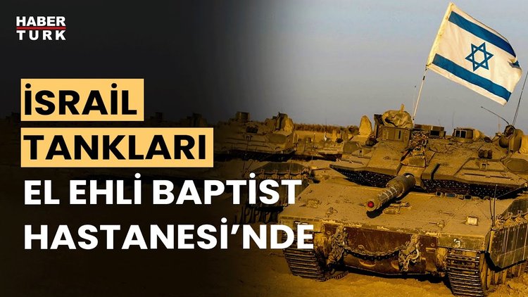 İsrail tankları Gazze Şeridi'nde El-Ehli Baptist Hastanesi'ni tanklarla kuşattı