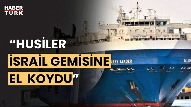"Yemenli Husiler İsrail'e ait gemiyi kaçırdı" iddiası