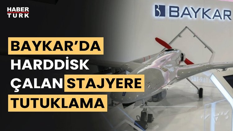 Baykar’ın İHA fabrikasından hard disk çalan stajyer tutuklandı
