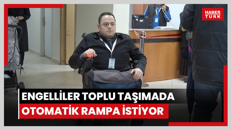 Engelliler toplu taşıma araçlarında otomatik rampa istiyor