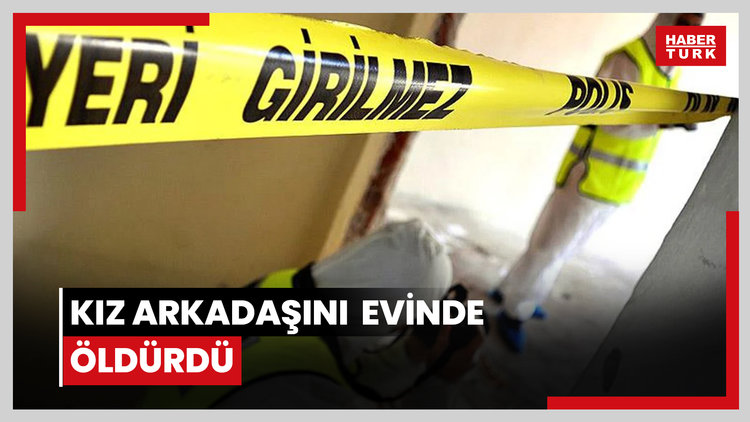 Kız arkadaşını evinde öldürdü, taksiyle kaçtı