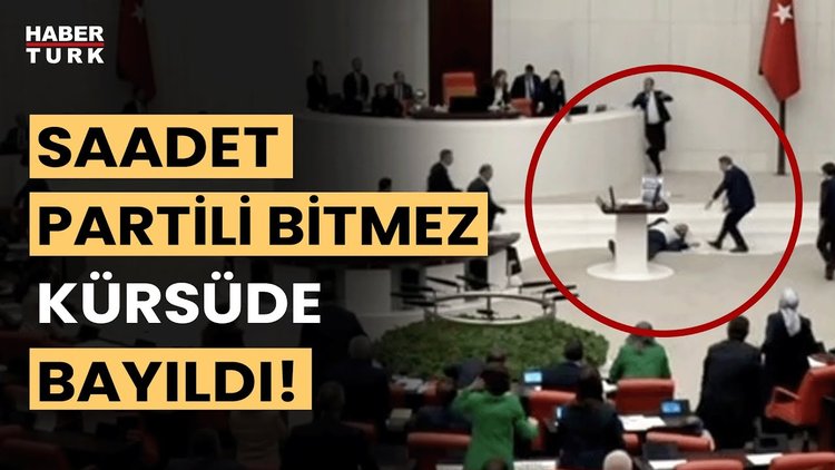 Son dakika... Saadet Partisi Milletvekili Hasan Bitmez, TBMM kürsüsünde bayıldı