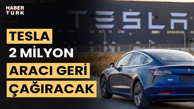 Tesla, 2 milyondan fazla aracı geri çağıracak