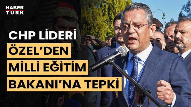CHP Lideri Özgür Özel'den Milli Eğitim Bakanı Yusuf Tekin'e "cemaatlere destek" tepkisi