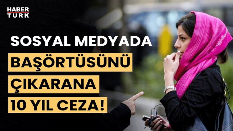 İran'da kadınlara yeni kısıtlamalar! Sosyal medyada başörtüsünü çıkaran 10 yıl ceza alabilir!