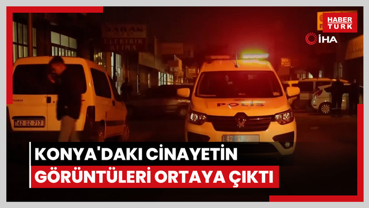 Konya'daki cinayetin görüntüleri ortaya çıktı