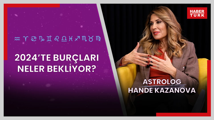 Ünlü astrolog Hande Kazanova'dan 2024 yılı burç yorumları