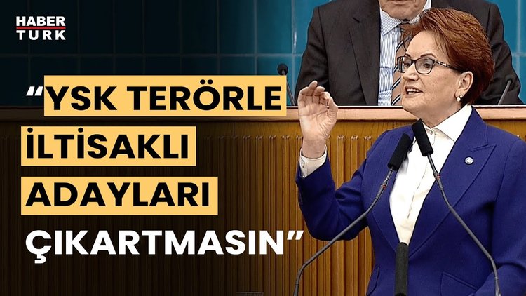 Meral Akşener: Terörle iltisaklı kişilerin aday olmasına göz yummayın