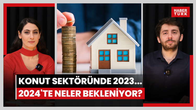 Fiyat uçtu, kredi durdu, satış düştü! Konut sektöründe 2023'te neler oldu? 2024'te neler bekleniyor?
