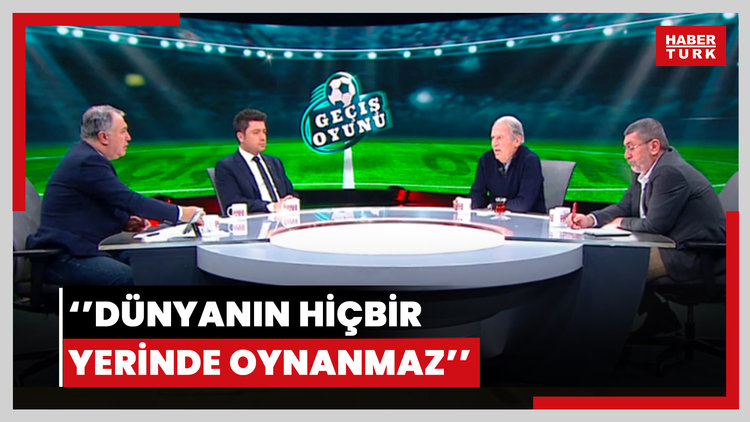 "Dünyanın hiçbir yerinde oynanmaz"