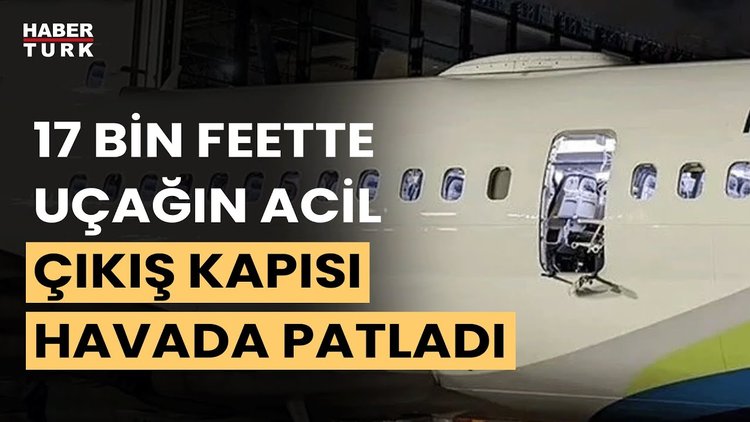 Yolcu uçağının havada acil çıkış kapısı patladı