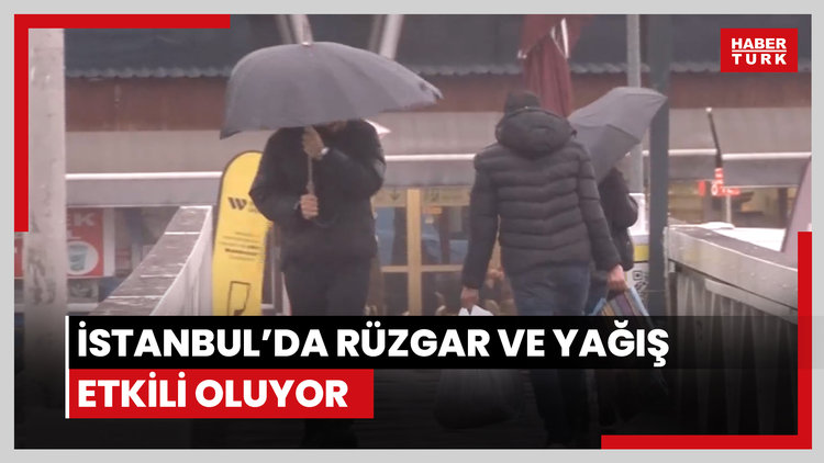 İstanbul'da rüzgar ve yağış etkili oluyor