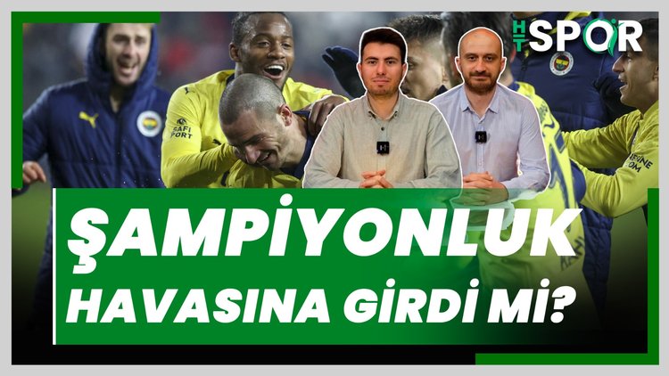 Fenerbahçe şampiyonluk havasına girdi mi?