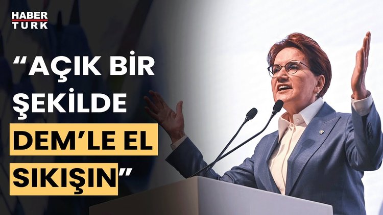  Meral Akşener'den CHP'ye DEM eleştirisi