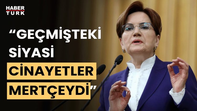 Akşener&#039;den &quot;Geçmişteki siyasi cinayetler mertçeydi&quot; sözlerine gelen tepkilere yanıt