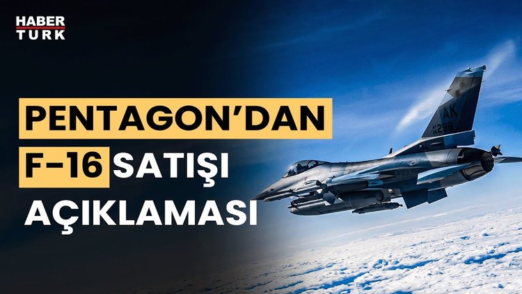 Pentagon'dan 'Türkiye'ye F-16 satışı' açıklaması!