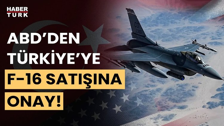 ABD Dışişleri Bakanlığı Türkiye&#039;ye F-16 satışını onayladı