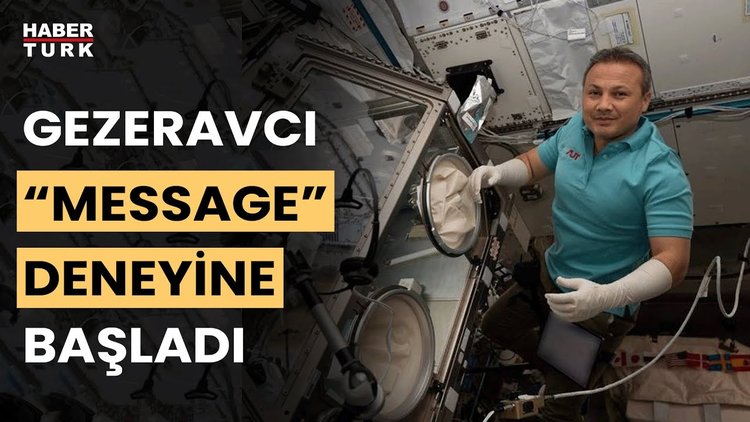İlk Türk astronot Gezeravcı&#039;dan ISS&#039;de &quot;Message&quot; deneyi