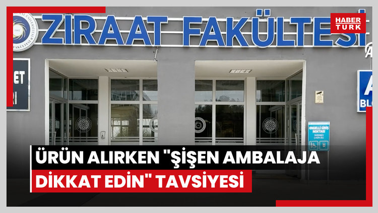 Ürün alırken "şişen ambalaja dikkat edin" tavsiyesi
