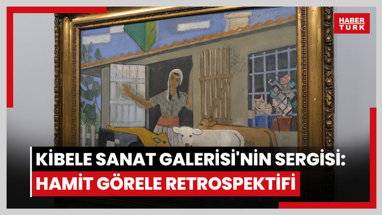 Kibele Sanat Galerisi'nin yeni sergisi: Hamit Görele Retrospektifi