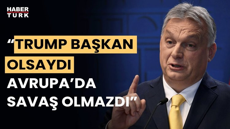 Macaristan Başbakanı Viktor Orbán Batı’yı Kurtaracak Adamın Trump Olduğunu Söyledi