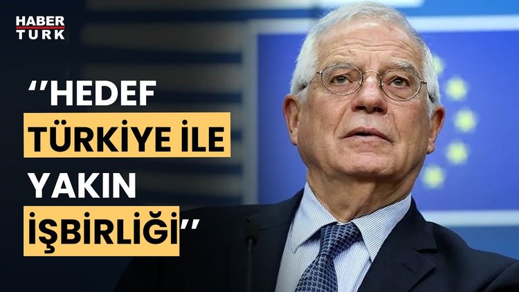 Avrupa Birliği Temsilcisi Borrell&#039;den Türkiye açıklaması