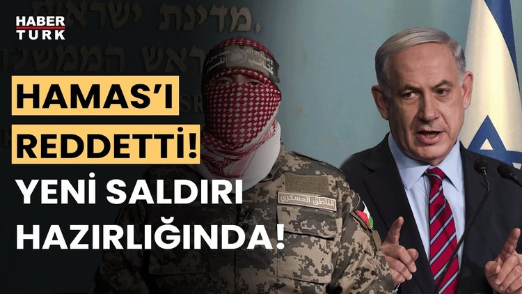 Netanyahu, Hamas&#039;ın ateşkes teklifini reddetti! Saldırı hazırlığı için emir verdi