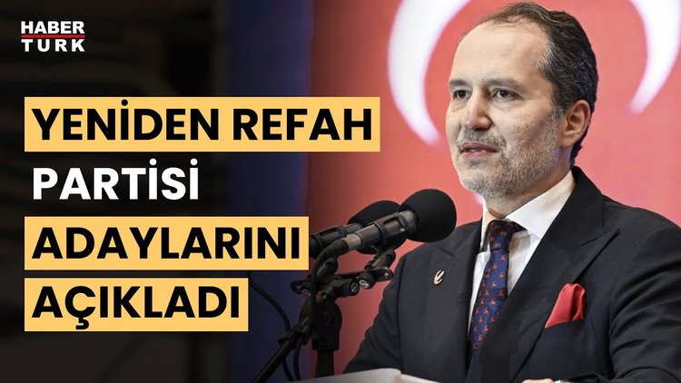 Yeniden Refah Partisi’nin İstanbul ve Ankara adayları belli oldu