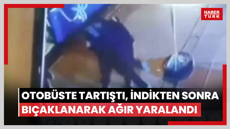 Otobüste tartıştı, indikten sonra bıçaklanarak ağır yaralandı; o anlar kamerada