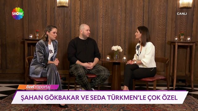 Şahan Gökbakar ve Seda Türkmen'le çok özel sohbet