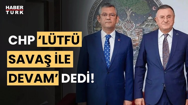 CHP'den Lütfü Savaş kararı: Adaylığının devamına karar verildi