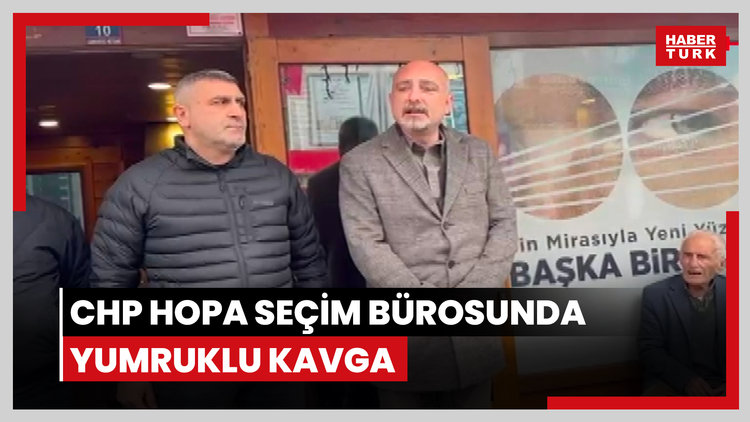 CHP Hopa seçim bürosunda yumruklu kavga kamerada