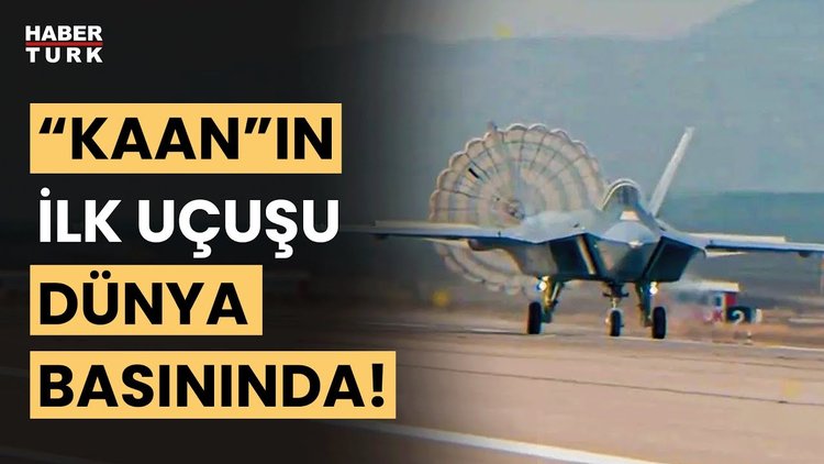 Milli muharip uçak &quot;KAAN&quot; dünya basınında manşetlerde!