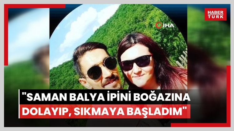 Eşini boğduktan sonra toprağa gömen şahıs: "Saman balya ipini boğazına dolayıp, sıkmaya başladım"