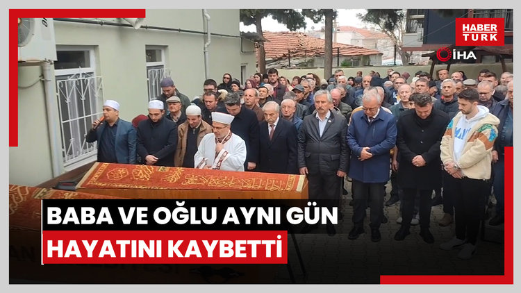 Bu acının tarifi yok: Baba ve oğlu aynı gün hayatını kaybetti