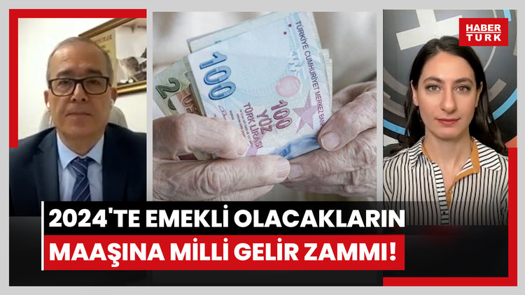 2024'te emekli olacakların maaşına milli gelir zammı! Emekli aylıklarına ne kadar ilave zam yansır?