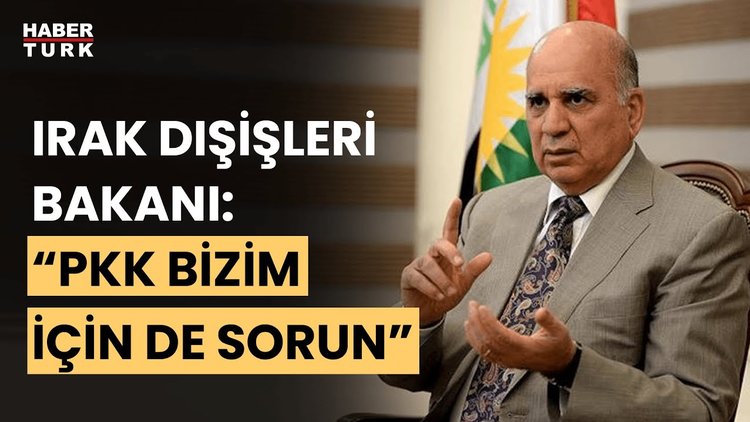 Irak Dışişleri Bakanı Hüseyin: PKK Irak için de sorun
