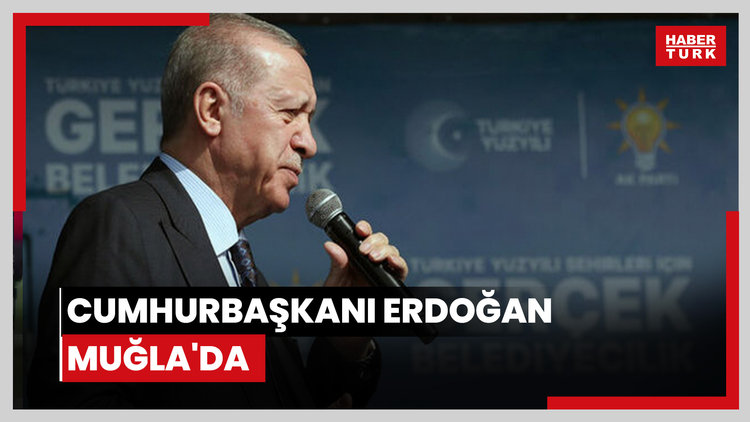Cumhurbaşkanı Erdoğan Muğla'da